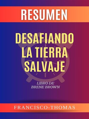 cover image of Resumen de Desafiando La Tierra Salvaje Libro de  Brene Brown